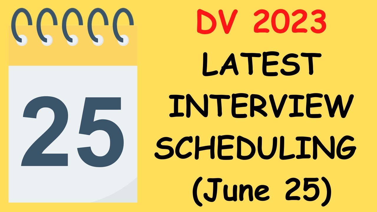 DV 2023 Interview Scheduling, June 25 - YouTube