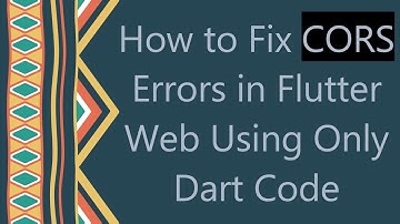 How to Fix CORS Errors in Flutter Web Using Only Dart Code