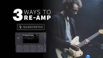 3 Ways to Reamp with the Quad Cortex