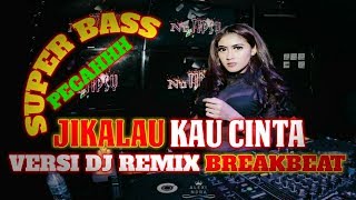 Dj jikalau kau cinta versi remix breakbeat beat terbaru 2019