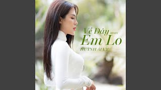Về Đây Em Lo (Remix)
