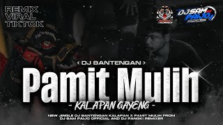 DJ BANTENGAN KALAPAN‼️PAMIT MULIH STYLE GAYENG FROM DJ SAM PAIJO OFFICIAL AND DJ PANGKI REMIXER