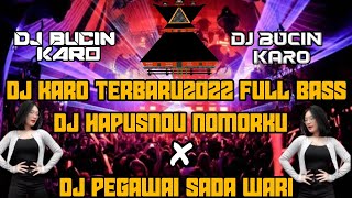 DJ KARO TERBARU2022 FULL BASS|| DJ PEGAWAI SADA WARI VS DJ HAPUSNDU NOMORKU||JUNGLE DUTCH BUCIN KARO
