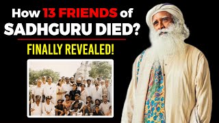 How 13 Friends of Sadhguru Died? | Finally Sadhguru Revealed! | Sadhguru