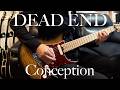 DEAD END / Conception - Guitar Cover