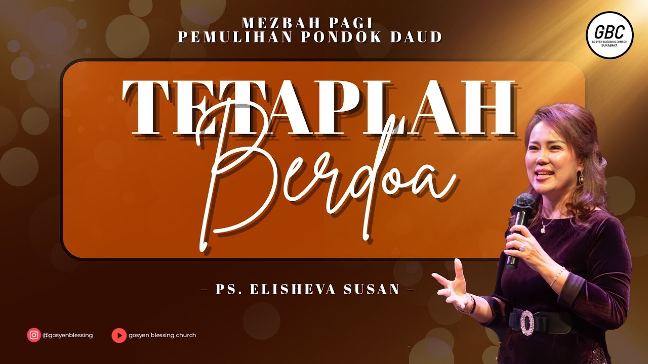 TETAPLAH BERDOA - Ps. Elisheva Susan I MEZBAH PAGI PEMULIHAN PONDOK DAUD GBC I 04 FEBUARI 2026