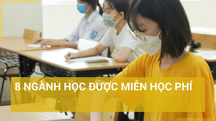 Những trường đại học nào không phải đóng học phí năm 2024