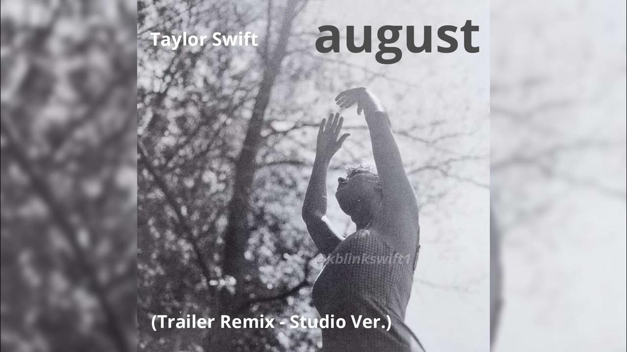 Taylor Swift - august (The Summer I Turned Pretty) (Trailer Remix - Studio ver.) Taylor Swift - august (The Summer I Turned Pretty) (Trailer Remix - Studio ver.)