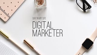 Day In My Life: Digital Marketer
