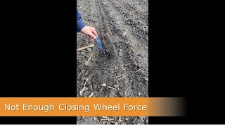 Not Enough Closing Wheel Force