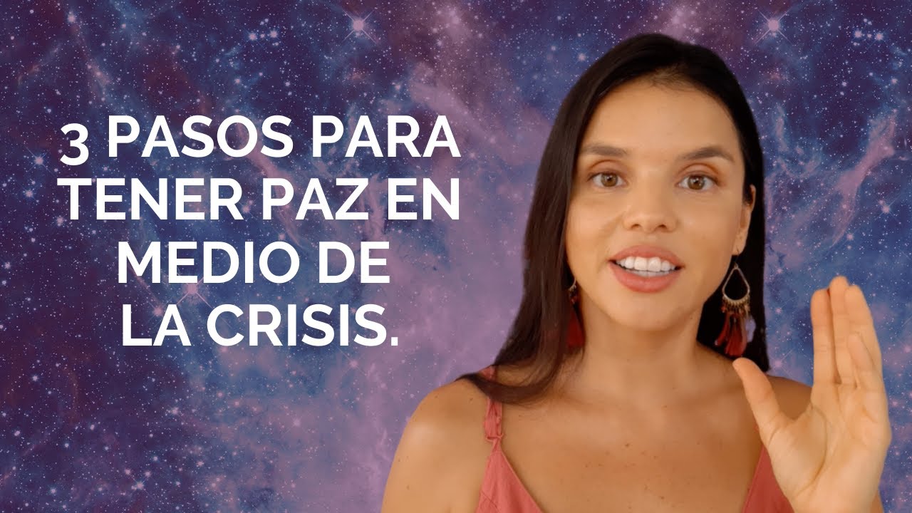 3 Pasos Para Tener Paz Interna En Medio De La Crisis. - YouTube