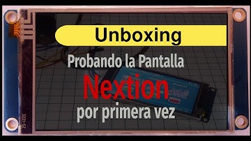 Unboxing y prueba de la pantalla Nextion