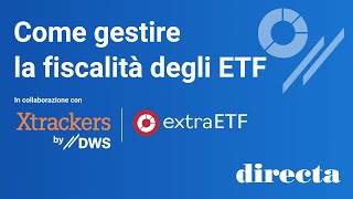 Come gestire la fiscalità degli ETF in collaborazione con Xtrackers DWS e extraETF