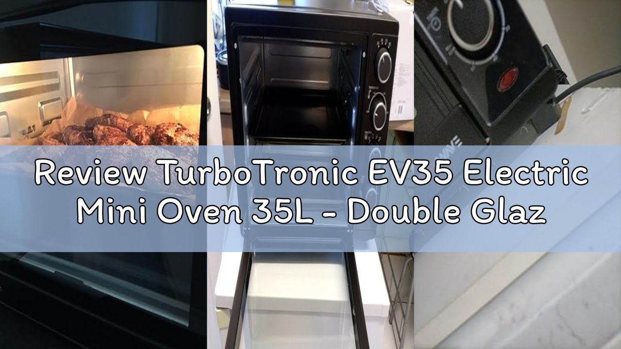 Review TurboTronic EV35 Electric Mini Oven 35L - Double Glazed Compact Table Top Oven with Timer for