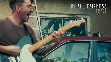 In All Fairness - Trace (OFFICIAL MUSIC VIDEO)