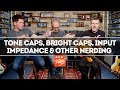 Tone Caps, Bright Caps, Input Impedance & Other Nerding With Simon Jarrett – That Pedal Show