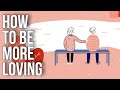 How To Be More Loving