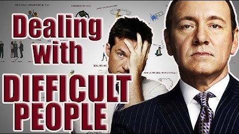 Dealing With Difficult & Annoying People