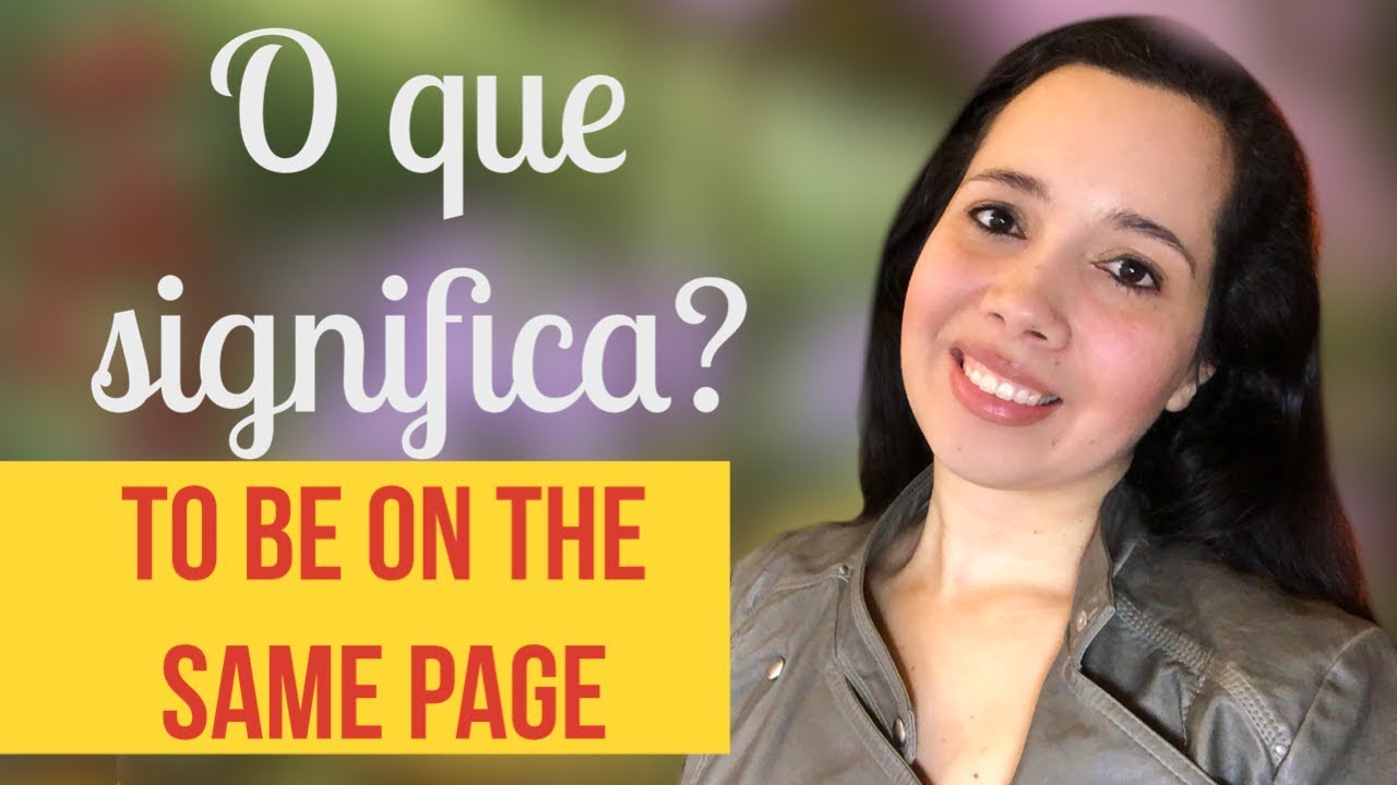 Desvendando Idioms: o que significa TO BE ON THE SAME PAGE - YouTube