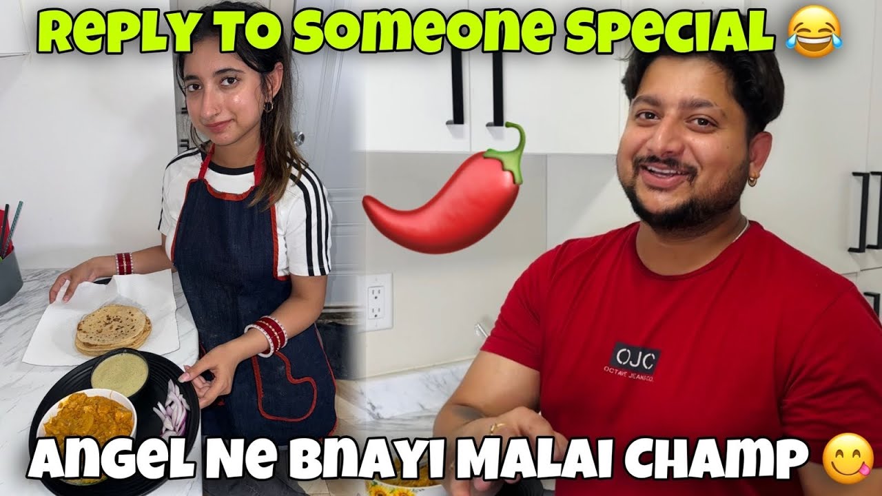 Angel Ne Bnayi Malai Chaap 😋| Reply To Someone Special🌶️| KEEP SUPPORT