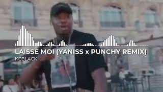 Keblack - Laisse moi (YANISS x PUNCHY Remix) Resimi