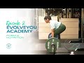 THE EVOLVEYOU ACADEMY: Form &amp; Nutrition