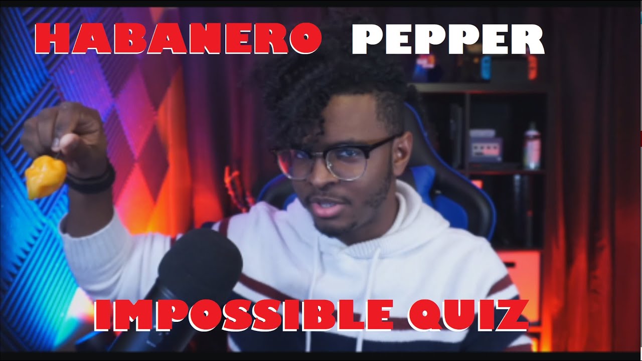 I ATE A HABANERO PEPPER AND TOOK THE IMPOSSIBLE QUIZ YouTube