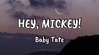 Baby Tate - Hey, Mickey! (Lyrics)