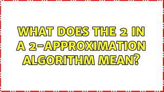 Celebrity What does the 2 in a 2-approximation algorithm mean? Net Worth