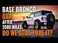 Base Bronco Q&A - Do We Still Love it After 2,000 Miles?