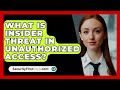 Understanding Insider Threats in Unauthorized Access