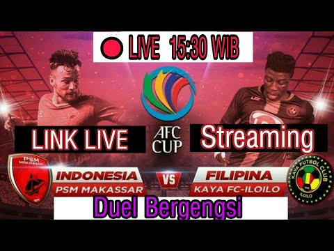 Link/Live/Streaming AFC Cup PSM Makasar Vs Kayana FC! Duel Bergengsi!