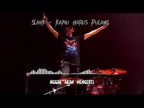 Lagu Slank - Kamu Harus Pulang || Lirik