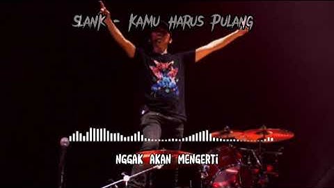 Lagu Slank - Kamu Harus Pulang || Lirik