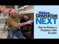 How to Reface a Fireplace with Granite | Generation Next | Ask This Old House