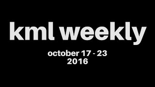 kml weekly compilation - october 17-23