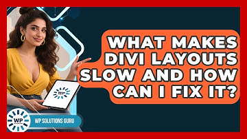 What Makes Divi Layouts Slow And How Can I Fix It? - WP Solutions Guru