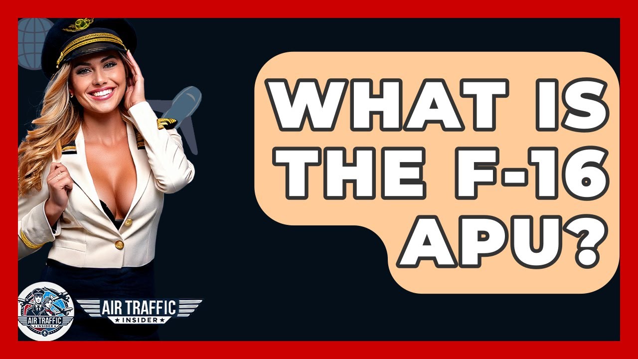 What Is The F-16 APU? - Air Traffic Insider