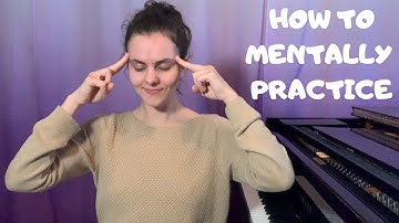 Be SUCCESSFUL at MENTAL PRACTICE // How to mentally practice without your instrument -Piano Tutorial