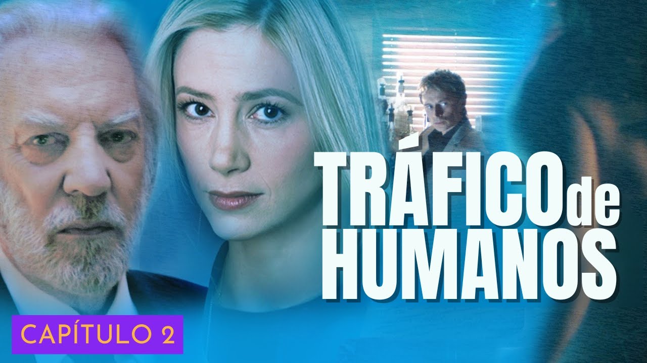 Tráfico de Humanos Capítulo 2 EPISODIO COMPLETO | Series de Suspenso | Donald Sutherland Pelis de 🌟
