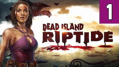 Dead Island Riptide Walkthrough - Part 1 Prologue Sea of Fog Gameplay Commentary