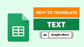 Translate Text in Google Sheets with GOOGLETRANSLATE Function