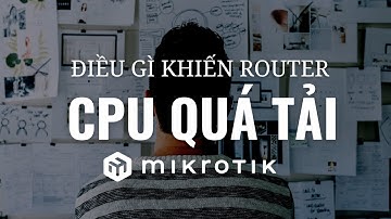 [Thuyết Minh] - Tìm hiểu nguyên nhân quá tải CPU bằng công cụ Profile trên Router Mikrotik
