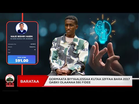 Barataa Kaalid Bashiir Qormaata Biyyaalessaa Kutaa 12ffaa Bara 2017 Qabxii Olaanaa 591 Fidee