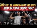 DAY 151 OF WORKING OUT 365 DAYS!! WHAT WAS YOUR EXCUSE TODAY?