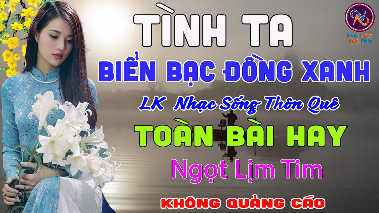 LK TÌNH TA BIỂN BẠC ĐỒNG XANH❤Nhạc Sống Thôn Quê PHỐI MỚI TOÀN BÀI HAY NHẤT❤Mở Loa Hết Cỡ NgọtLịmTim
