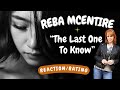 Reba McEntire -- The Last One To Know  [REACTION/GIFT REQUEST]