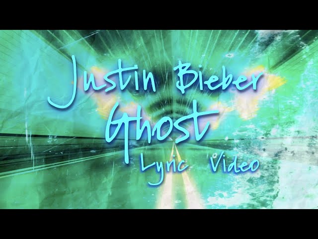 Lyrics - Ghost, Justin Bieber