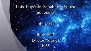 Blue Star  (Victor Young / 1955)  Piano :  Luís Eugênio Sanábio e Souza