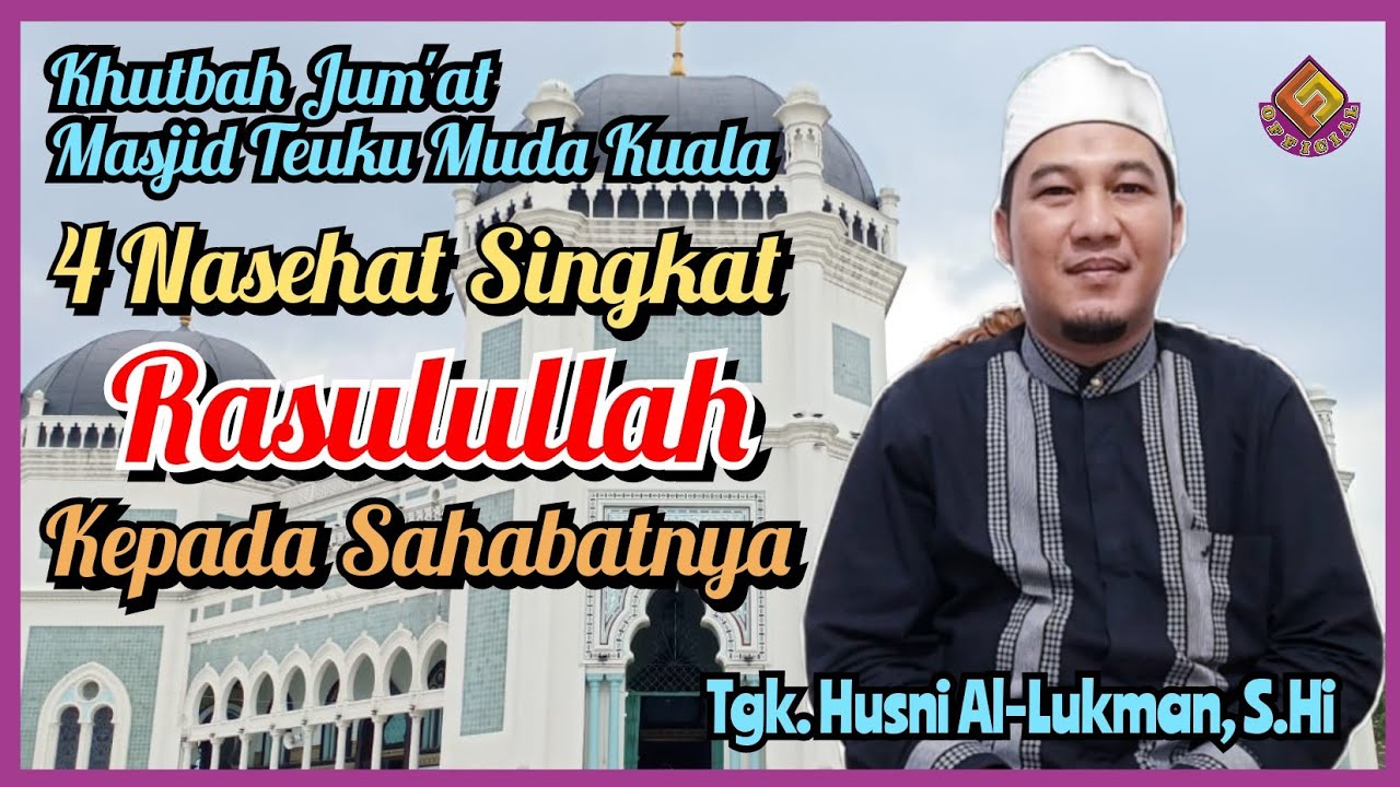 4 Nasehat Singkat Rasulullah Kepada Sahabatnya || Tgk. Husni Al-Lukman, S.Hi